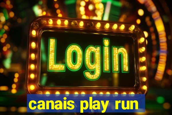 canais play run